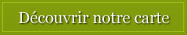 Découvez notre carte